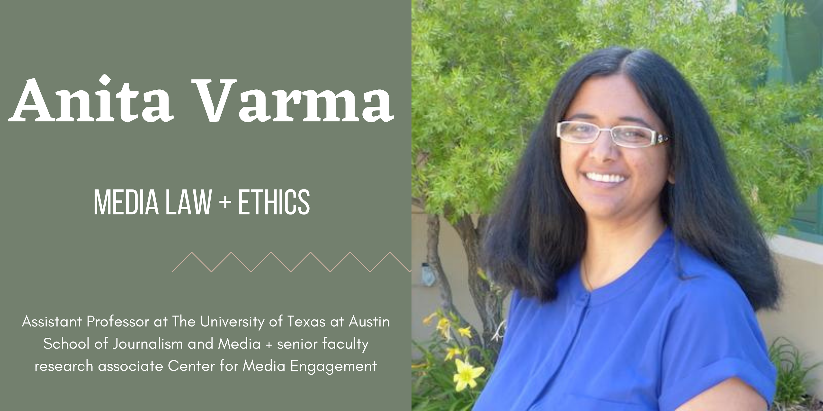 On the right is a photo of Assistant Professor Anita Varma. On the left on a green background is white text that says, "Anita Varma," "Media Law + Ethics" and her job title.
